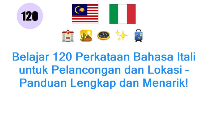 Belajar 120 Perkataan Bahasa Itali untuk Pelancongan dan Lokasi – Panduan Lengkap dan Menarik!